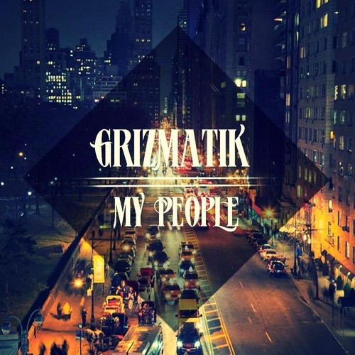 Grizmatik My People